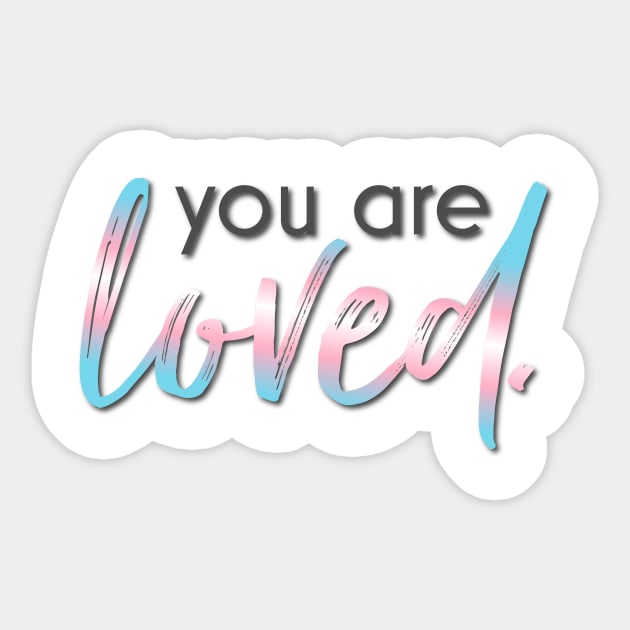 Trans Rights You are Loved Sticker by Simplify With Leanne